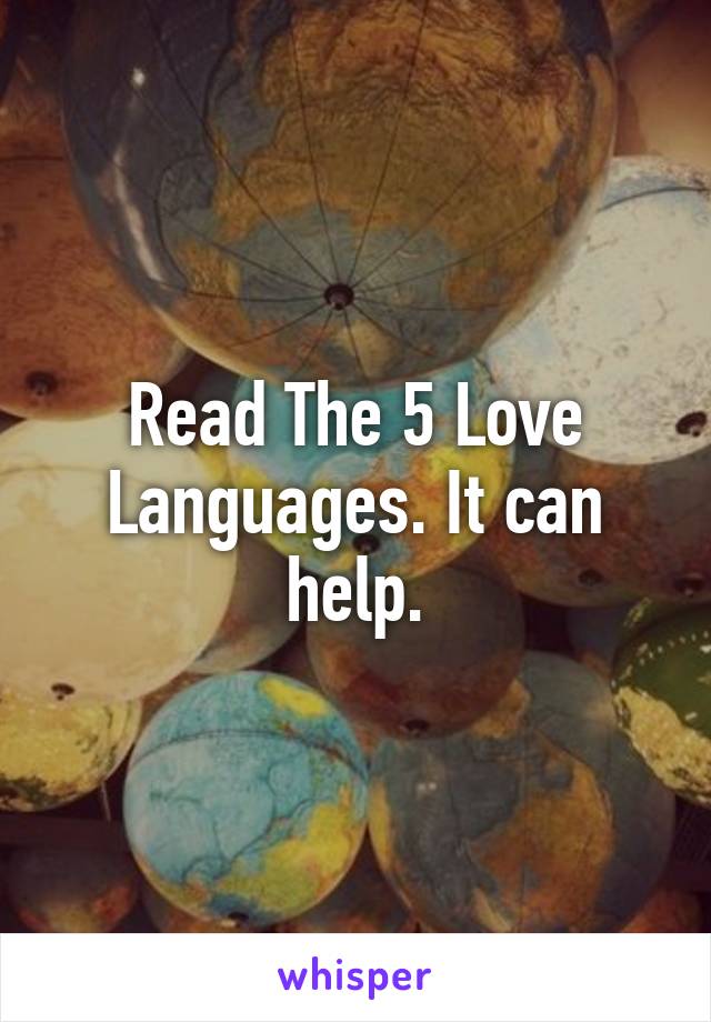 Read The 5 Love Languages. It can help.