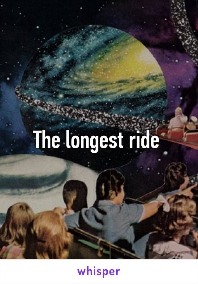 The longest ride 