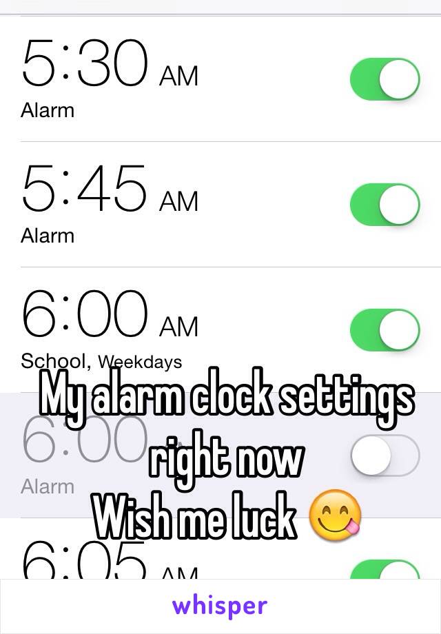 My alarm clock settings right now
Wish me luck 😋