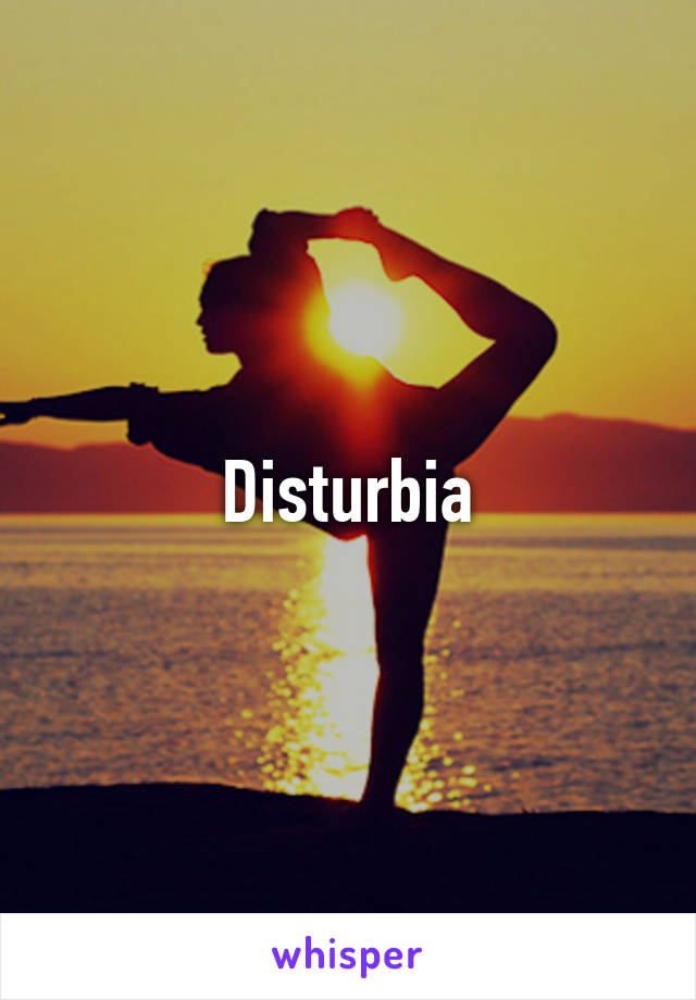 Disturbia