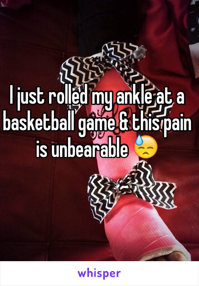 I just rolled my ankle at a basketball game & this pain is unbearable 😓