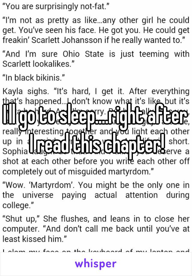 I'll go to sleep....right after I read this chapter!