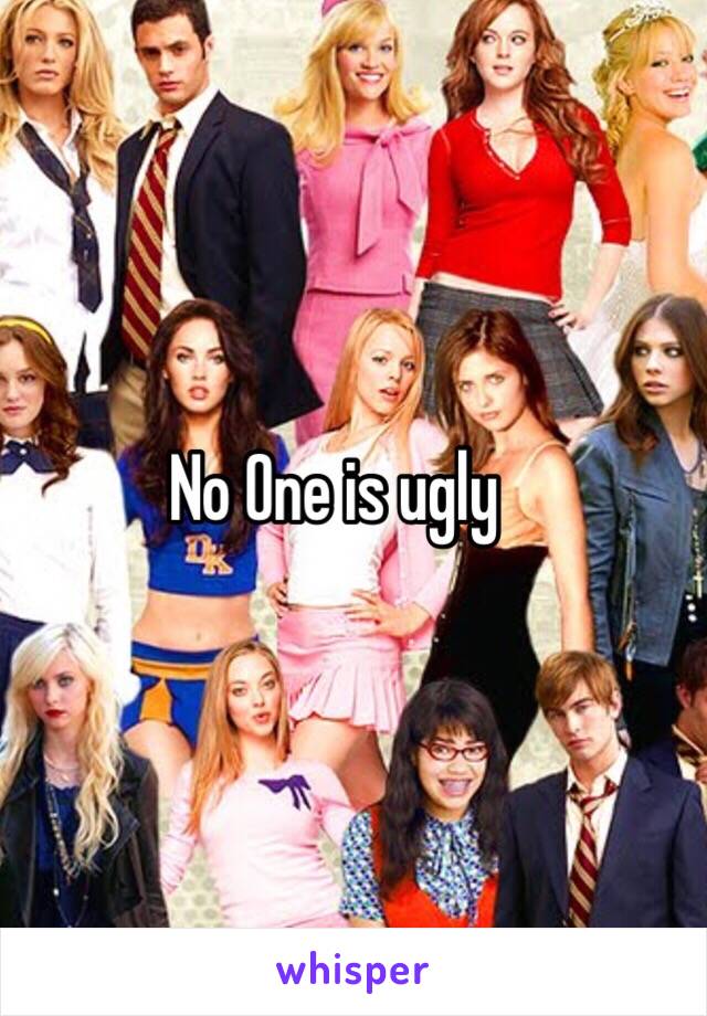 No One is ugly