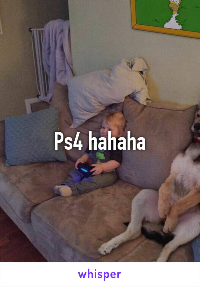 Ps4 hahaha