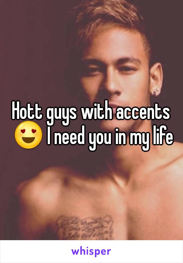 Hott guys with accents 😍 I need you in my life