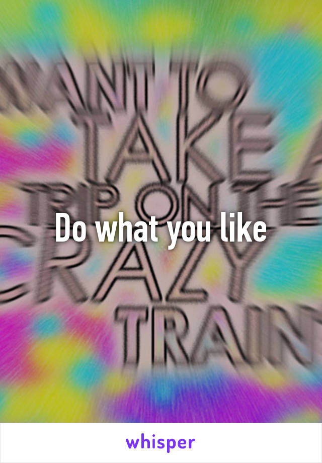 Do what you like