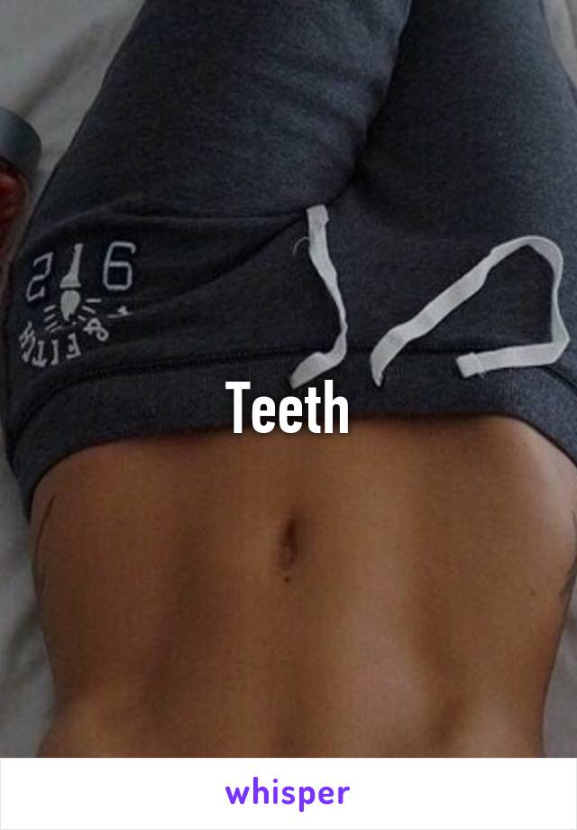 Teeth