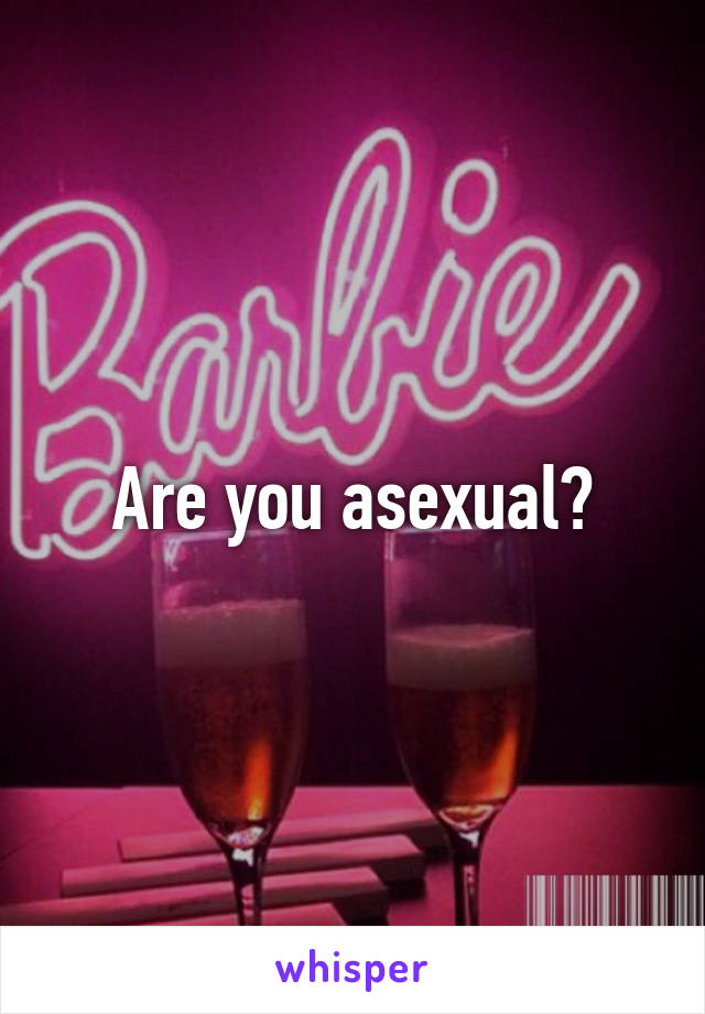 Are you asexual?