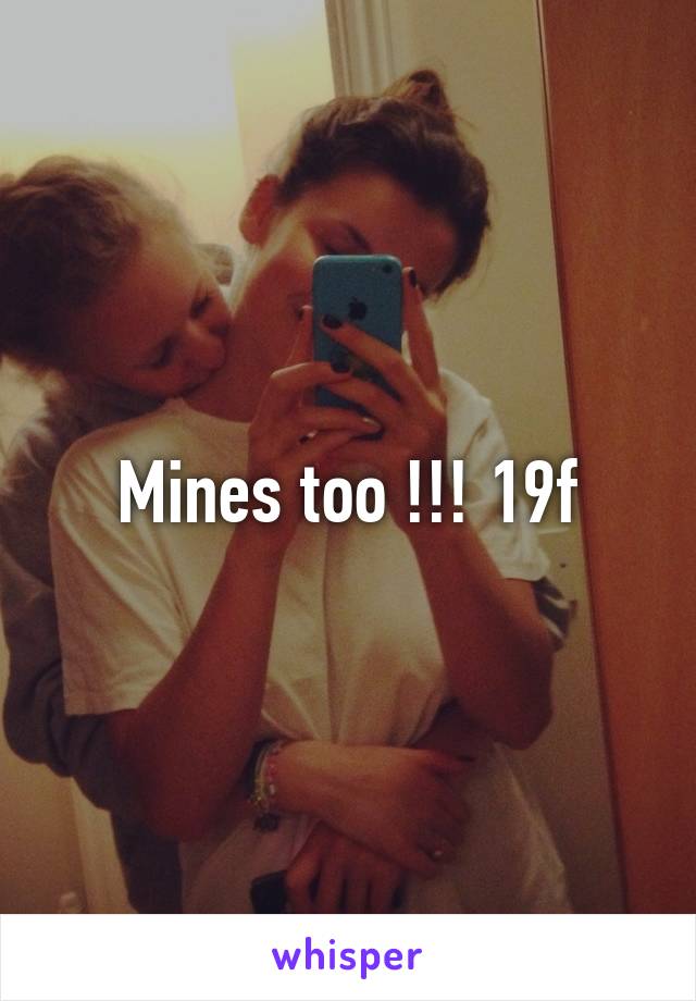 Mines too !!! 19f