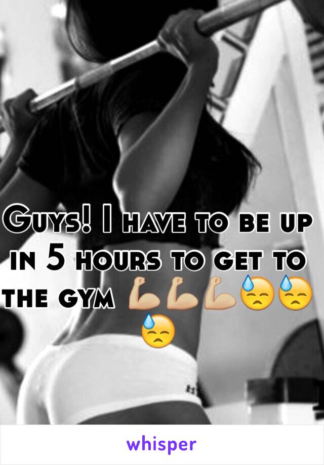 Guys! I have to be up in 5 hours to get to the gym 💪🏼💪🏼💪🏼😓😓😓