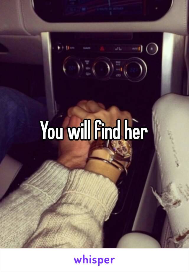 You will find her