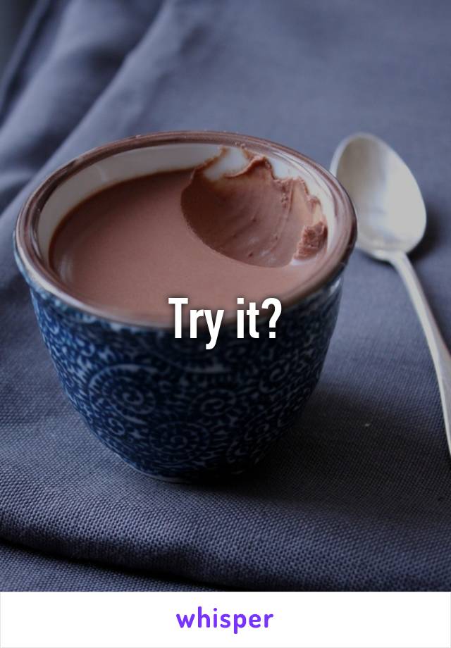 Try it?