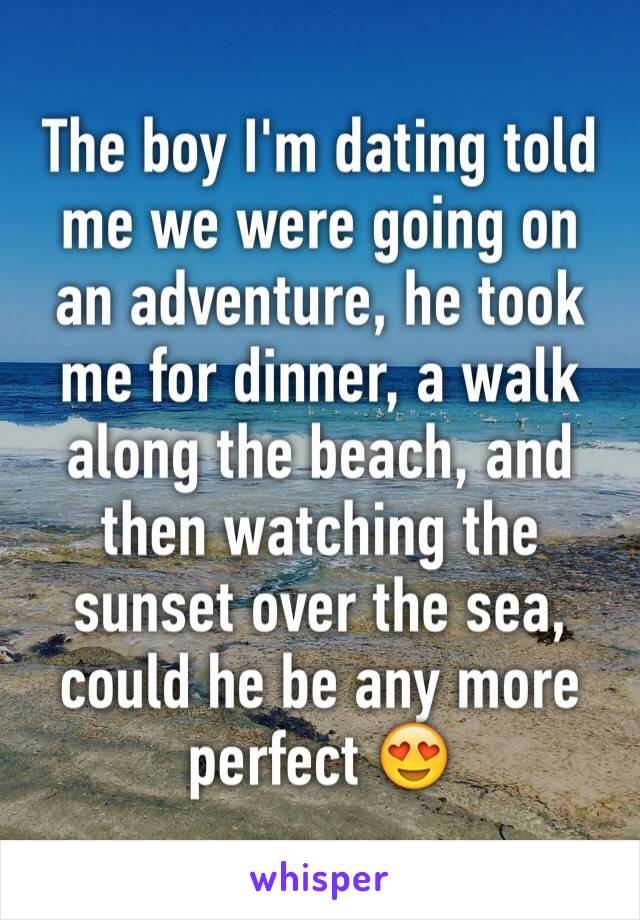 The boy I'm dating told me we were going on an adventure, he took me for dinner, a walk along the beach, and then watching the sunset over the sea, could he be any more perfect 😍