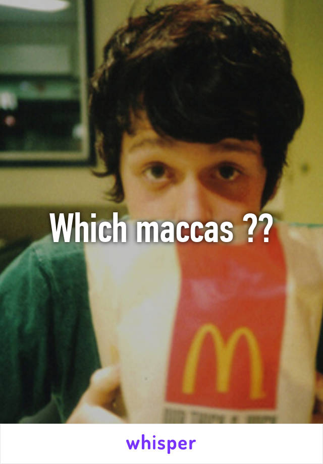 Which maccas ??