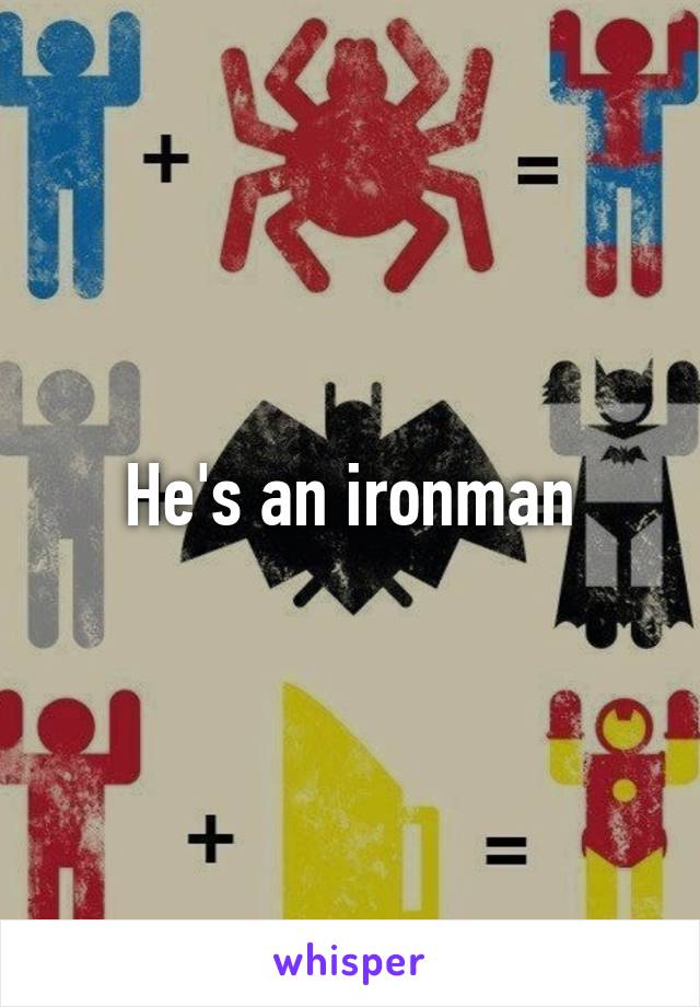 He's an ironman