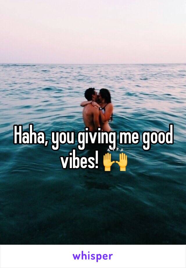 Haha, you giving me good vibes! 🙌