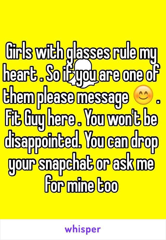 Girls with glasses rule my heart . So if you are one of them please message 😊 . Fit Guy here . You won't be disappointed. You can drop your snapchat or ask me for mine too