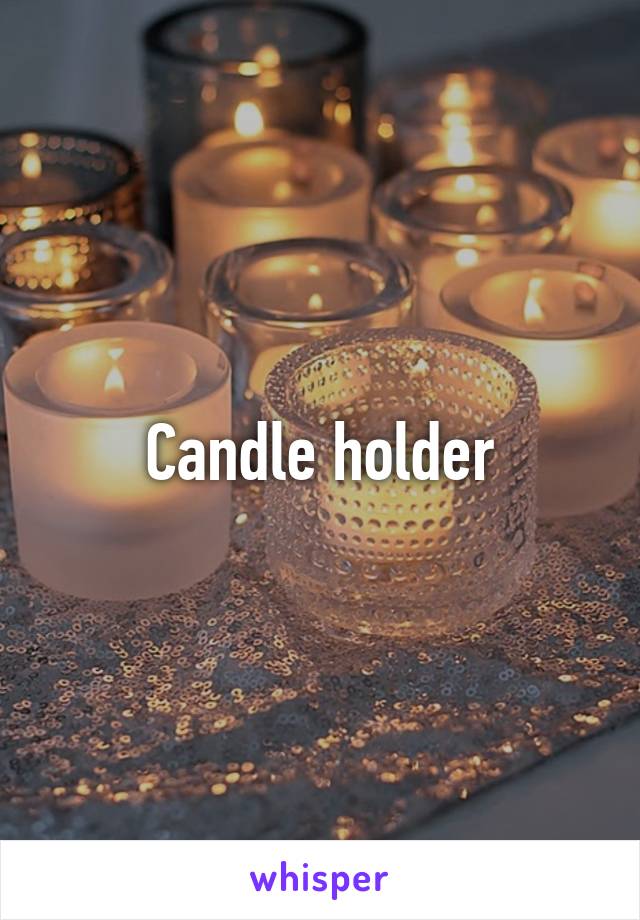 Candle holder