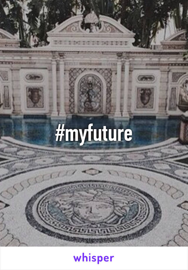 #myfuture