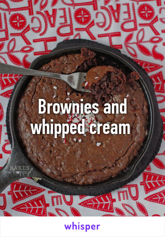 Brownies and whipped cream 