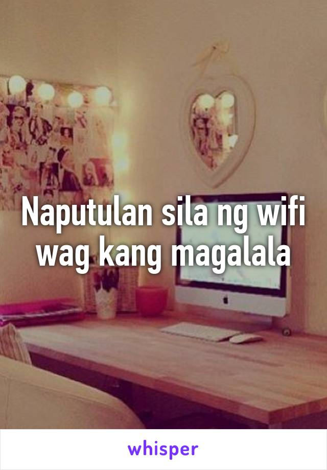 Naputulan sila ng wifi wag kang magalala