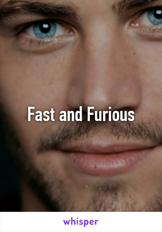 Fast and Furious