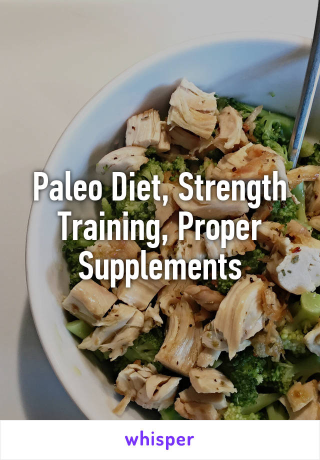 Paleo Diet, Strength Training, Proper Supplements