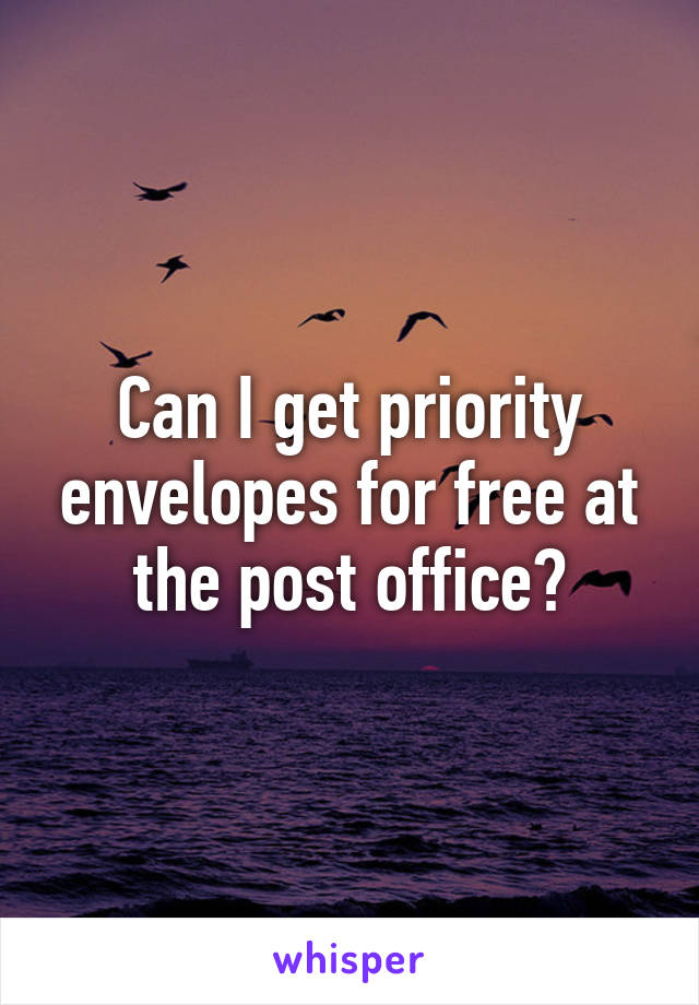 Can I get priority envelopes for free at the post office?