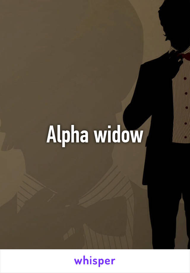 Alpha widow