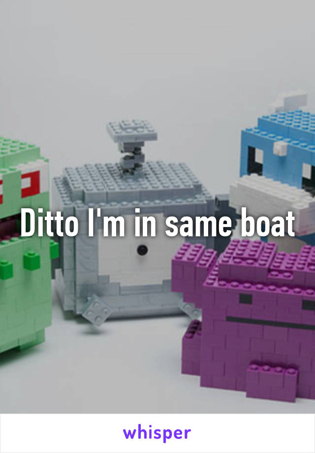 Ditto I'm in same boat