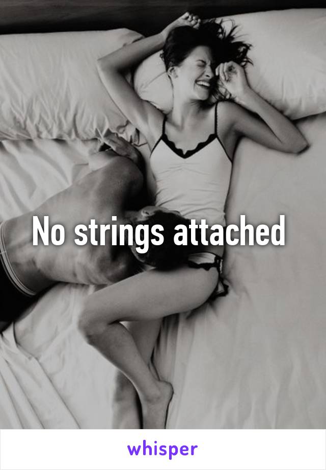 No strings attached 