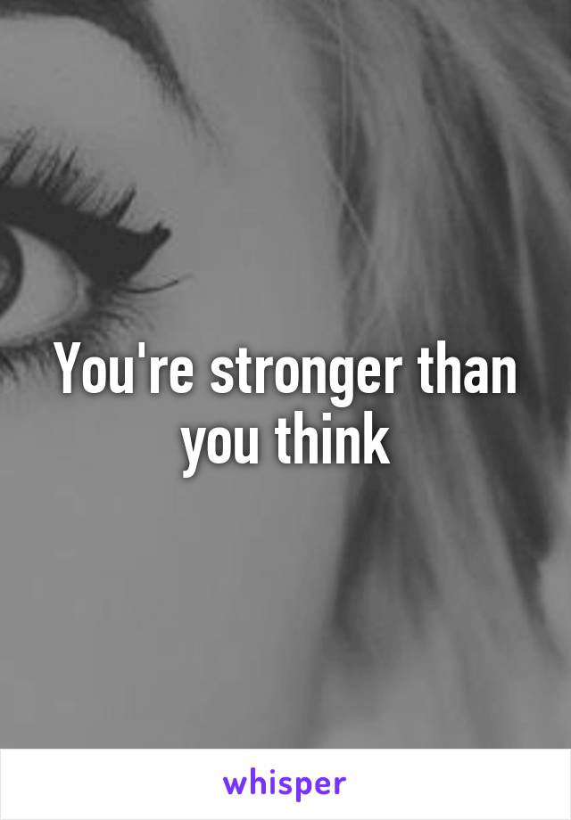 You're stronger than you think