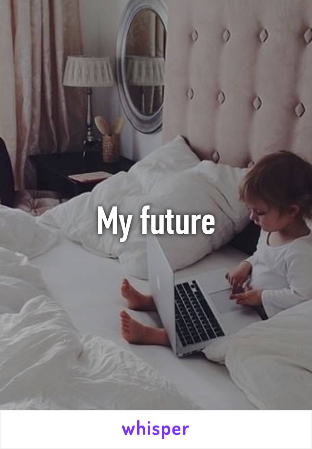 My future