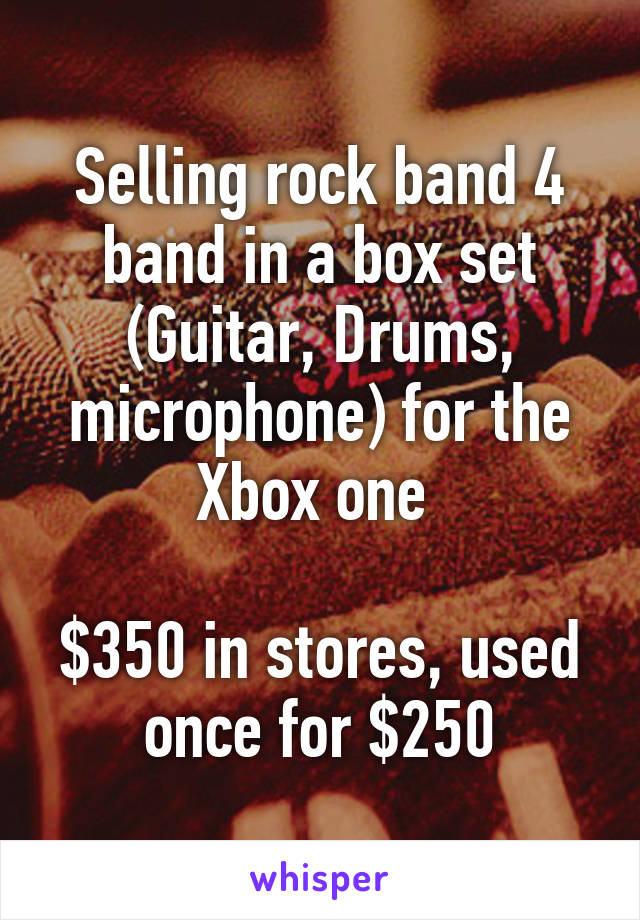 Selling rock band 4 band in a box set (Guitar, Drums, microphone) for the Xbox one 

$350 in stores, used once for $250