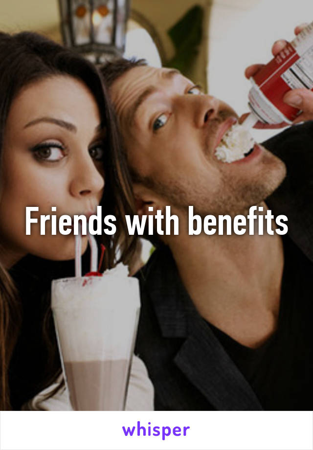 Friends with benefits