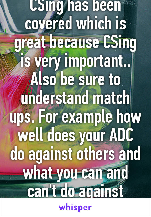 CSing has been covered which is great because CSing is very important.. Also be sure to understand match ups. For example how well does your ADC do against others and what you can and can't do against certain champs 