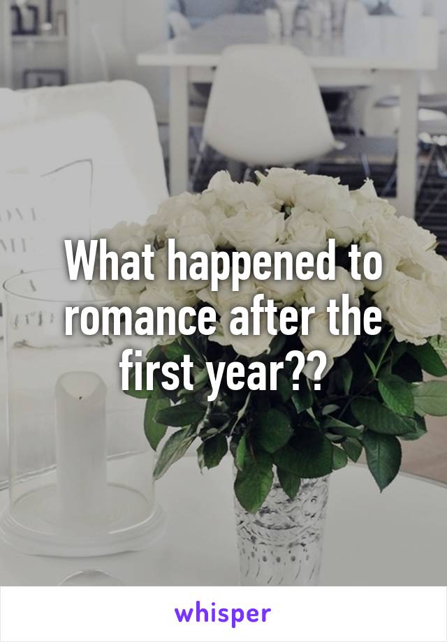 What happened to romance after the first year??