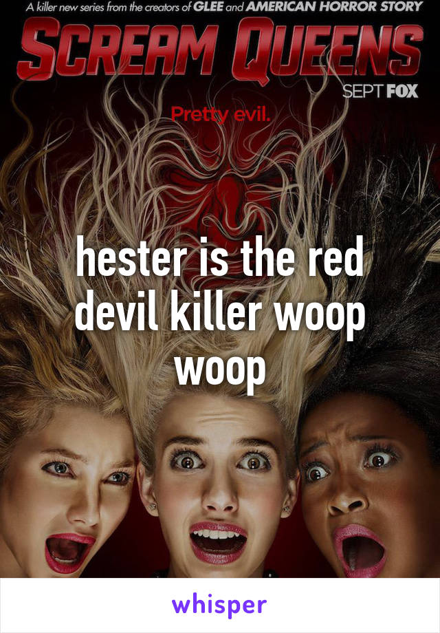 hester is the red devil killer woop woop