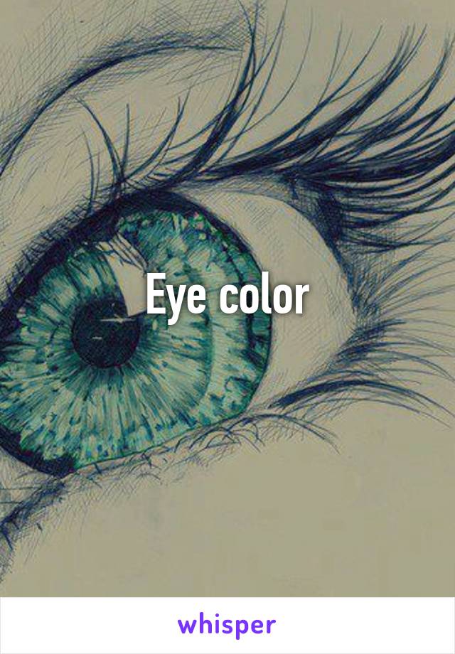 Eye color
