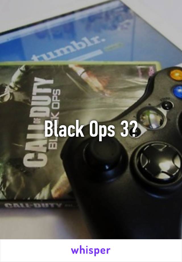 Black Ops 3?