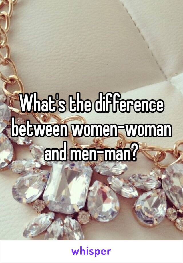 What's the difference between women-woman and men-man?