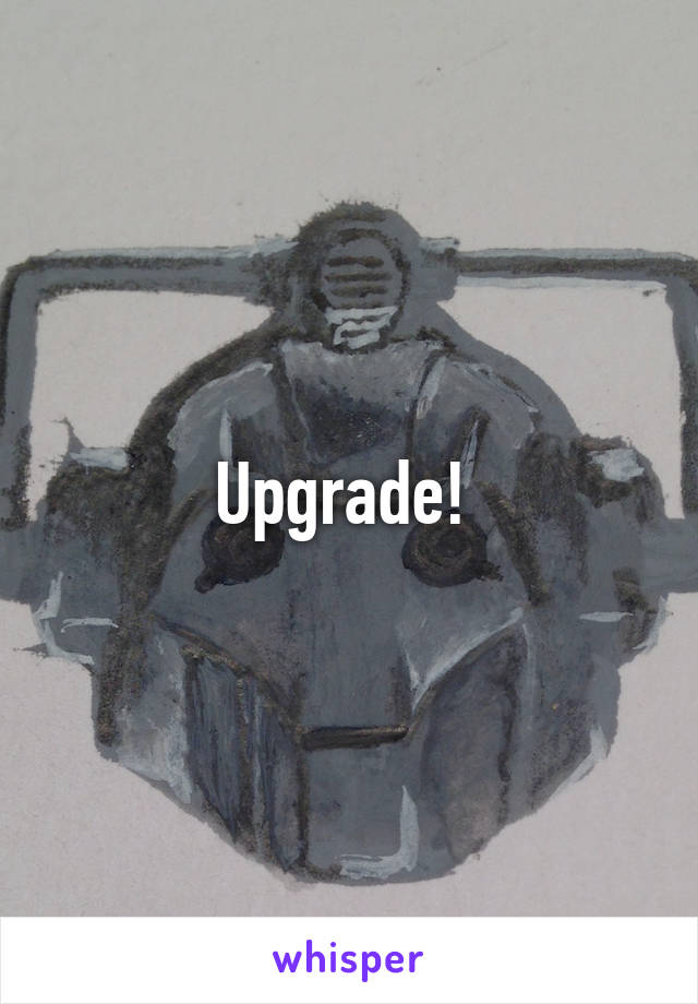 Upgrade! 