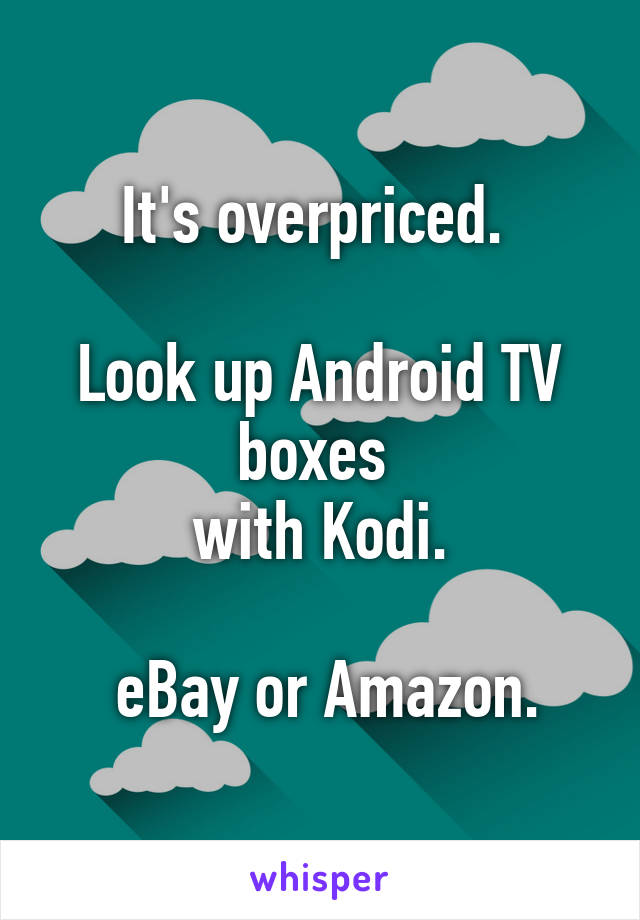 It's overpriced. 

Look up Android TV boxes 
with Kodi.

 eBay or Amazon.