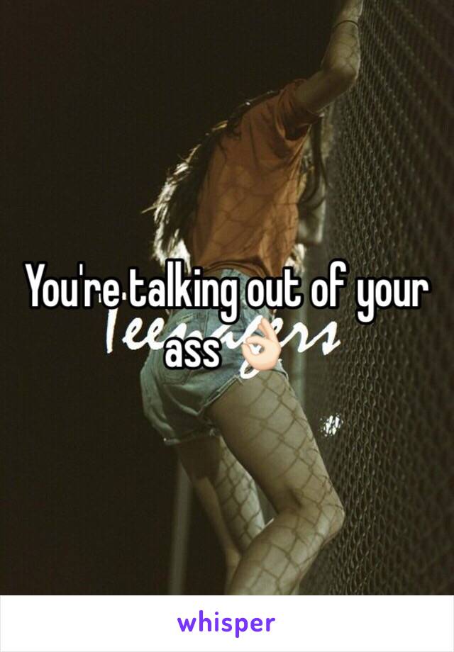 You're talking out of your ass 👌🏻