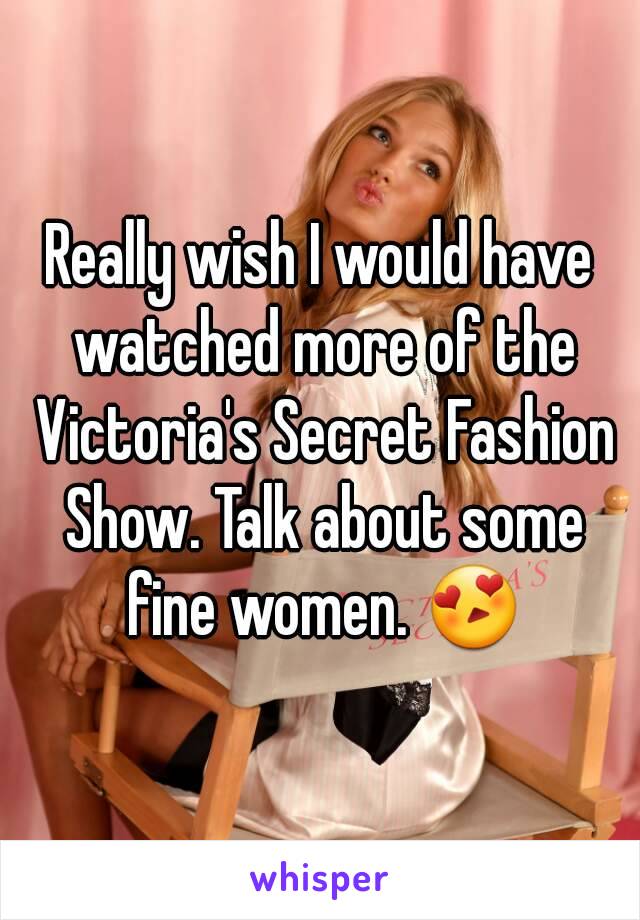 Really wish I would have watched more of the Victoria's Secret Fashion Show. Talk about some fine women. 😍