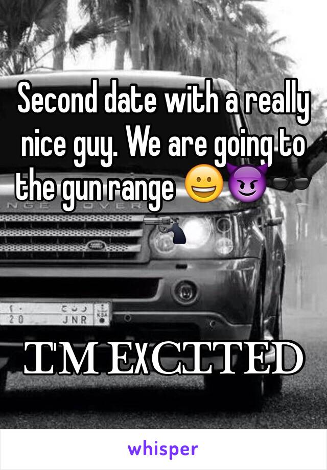 Second date with a really nice guy. We are going to the gun range 😀😈🕶🔫 


Ꮖ'Ꮇ ᎬXᏟᏆᎢᎬᎠ 