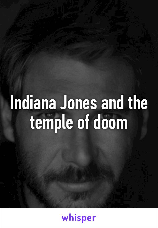 Indiana Jones and the temple of doom