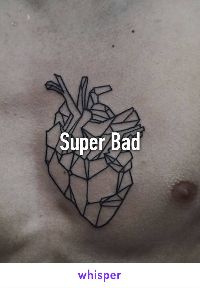 Super Bad