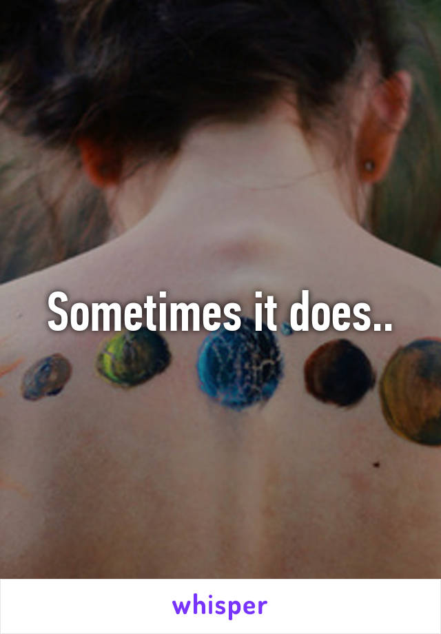 Sometimes it does..