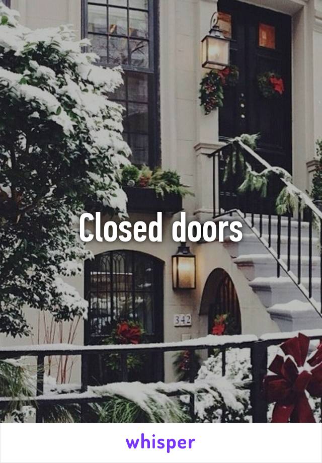 Closed doors